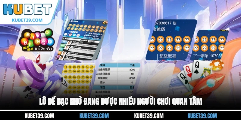 Lô đề bạc nhớ đang được nhiều người chơi quan tâm
